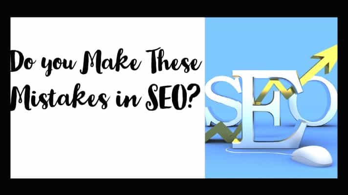 Read more about the article Do You Make These Mistakes in SEO?