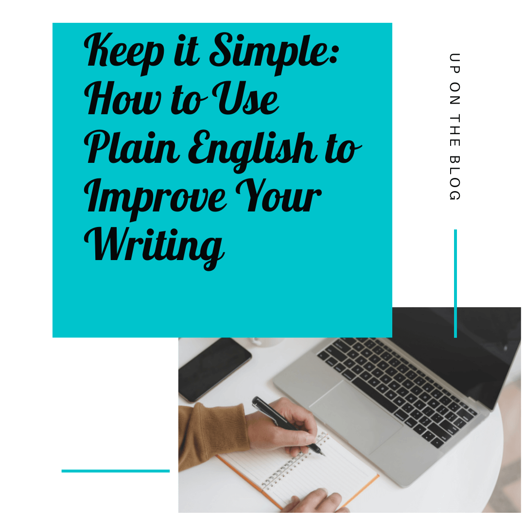 Read more about the article Keep it Simple: How to Use Plain English to Improve Your Writing